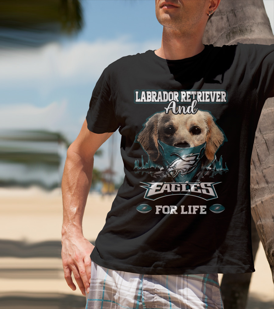 Labrador Retriever And Eagles For Life T-Shirt
