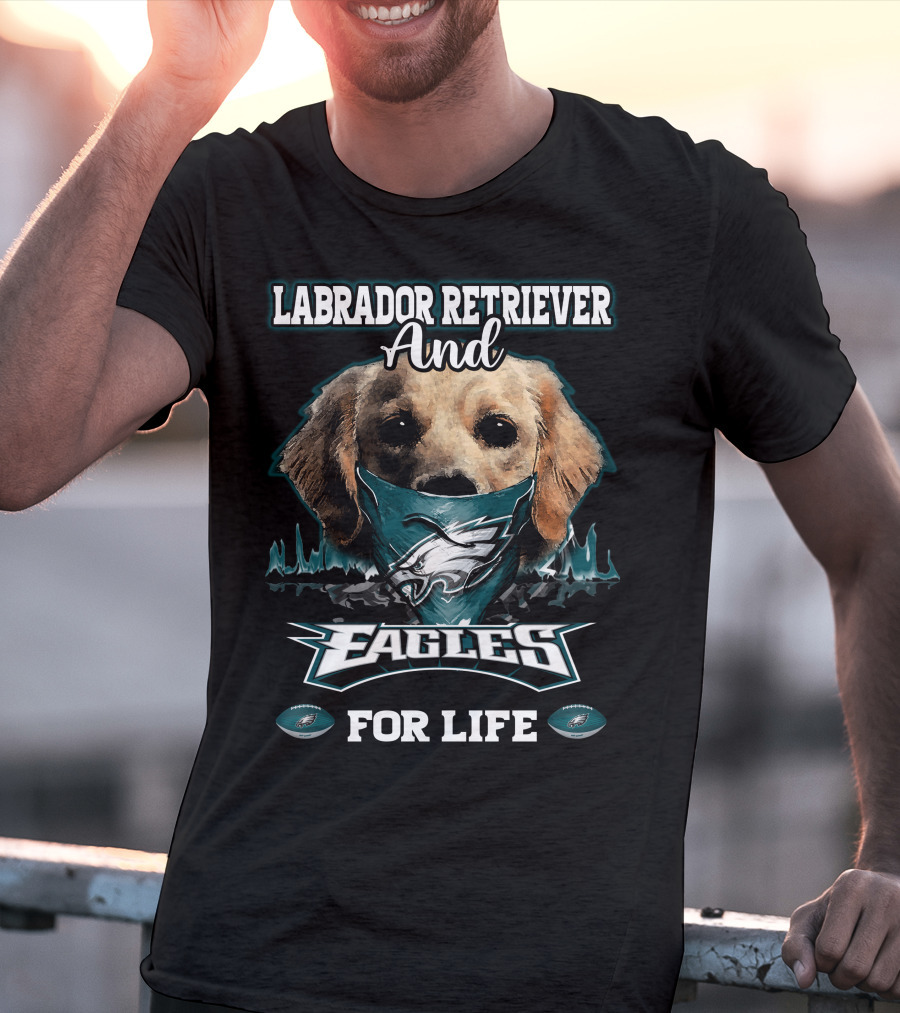Labrador Retriever And Eagles For Life T-Shirt