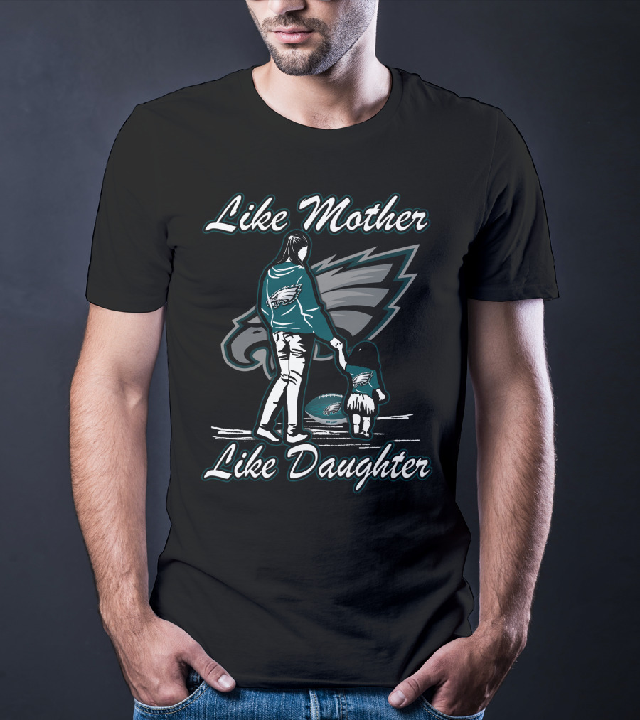 Like Mother Like Daughter Philadelphia Eagles T-Shirt