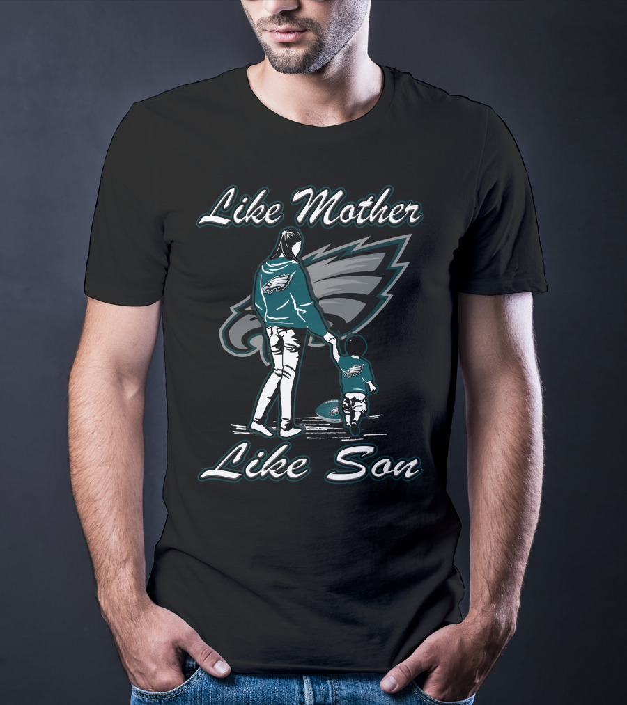 Like Mother Like Son Philadelphia Eagles T-Shirt