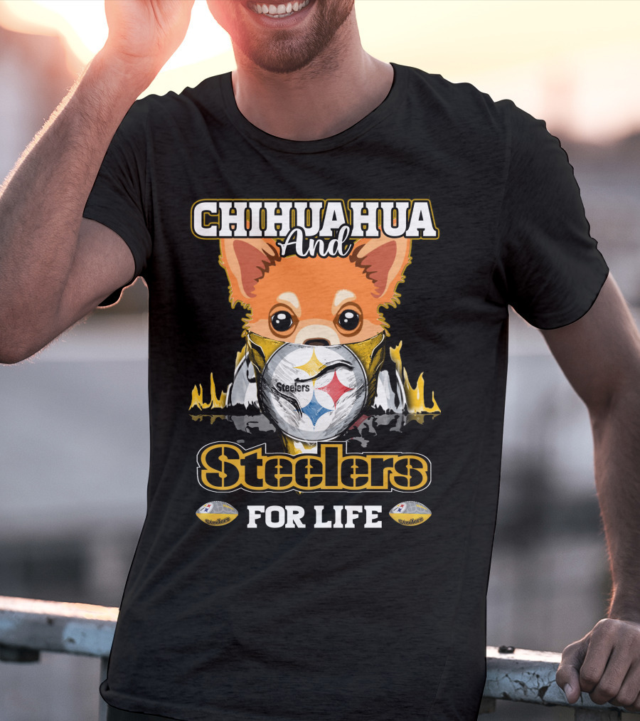 Chihuahua And Steelers For Life T-Shirt