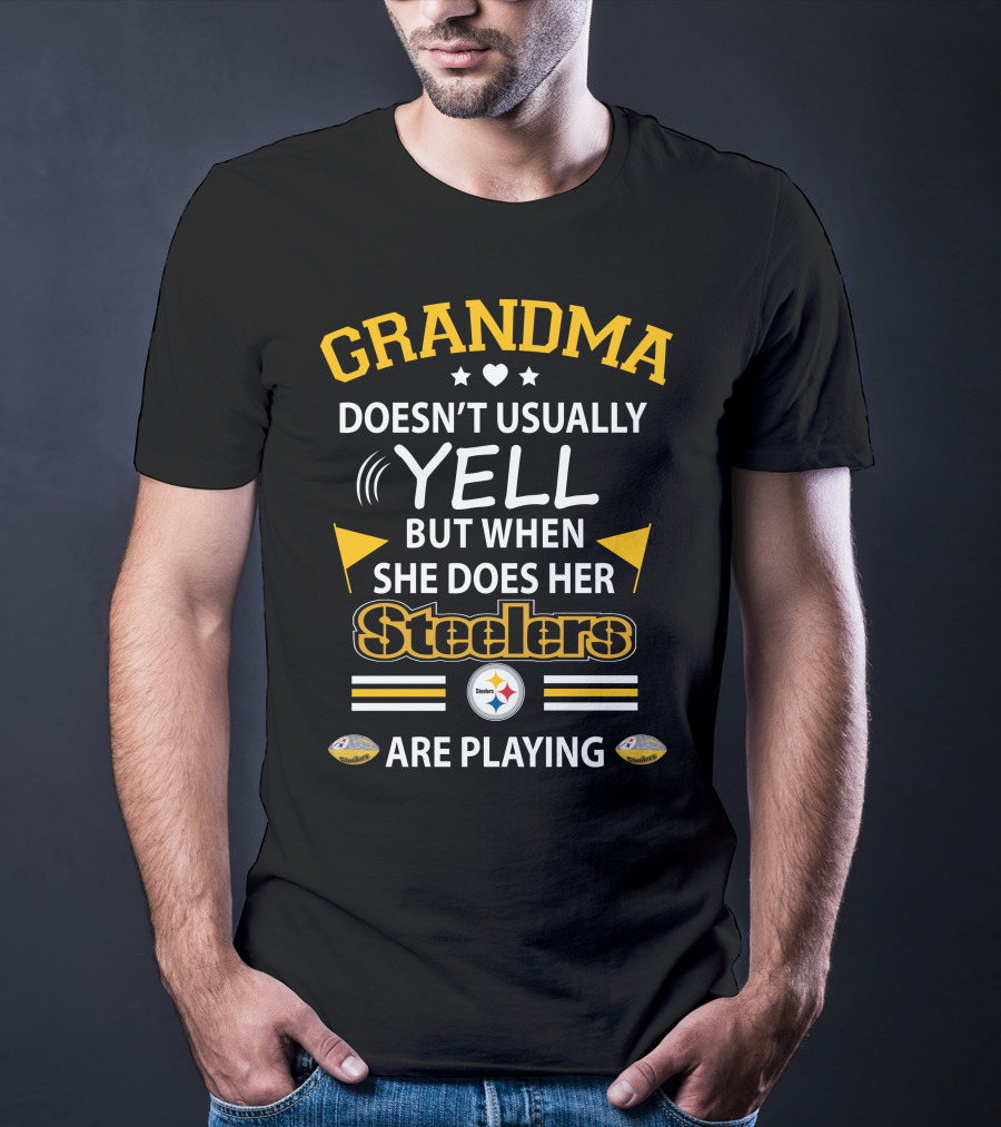 GRANDMA Doesn’t Usually Yell But When She Does Her Steelers Are Playing T-Shirt