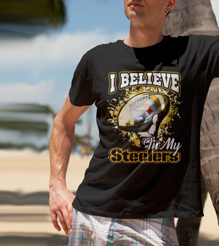 I Believe In My Pittsburgh Steelers T-Shirt