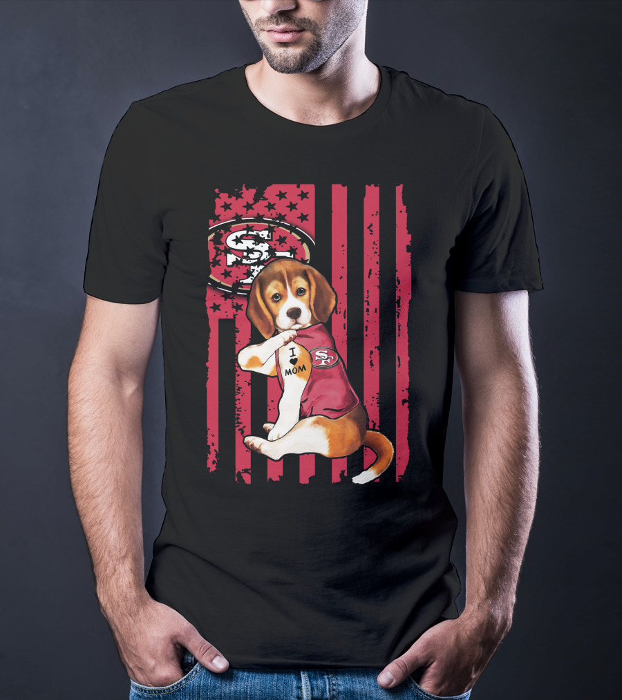 Beagle Wearing San Francisco 49ers Shirt With I Love Mom Tattoo And Stars And Stripes Background T-Shirt