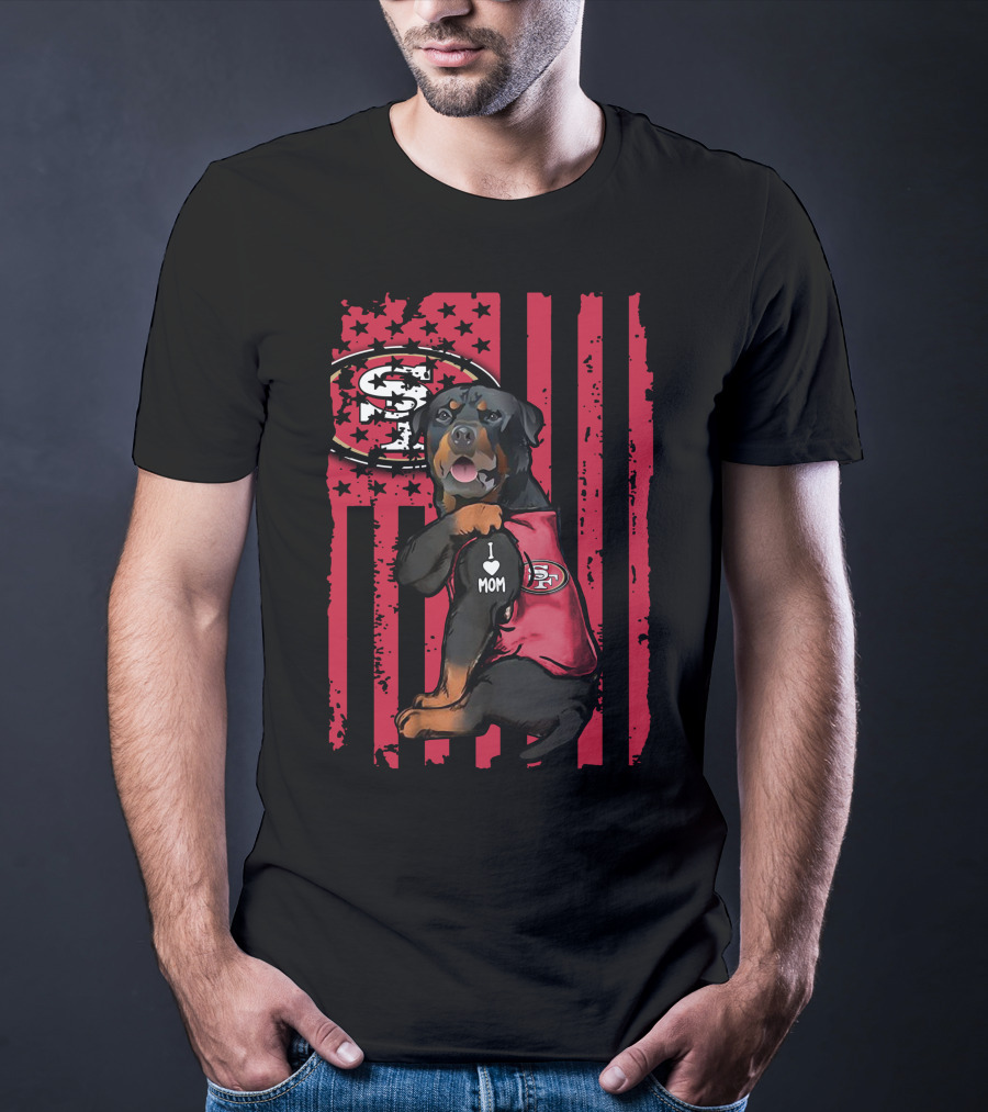 Rottweiler I Love Mom San Francisco 49ers Fan Gear T-Shirt