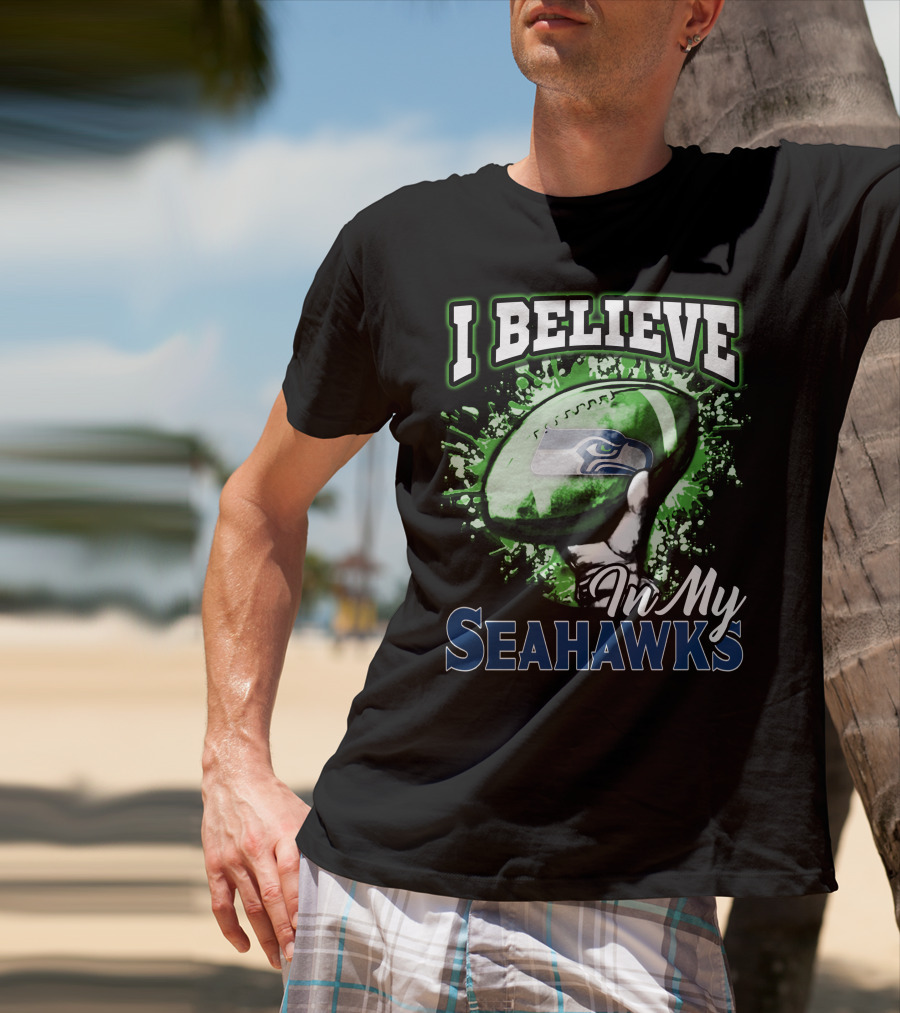 I Believe In My Seattle Seahawks T-Shirt