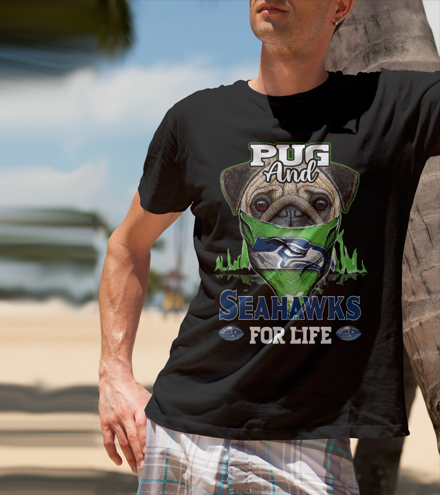 Pug And Seahawks For Life T-Shirt