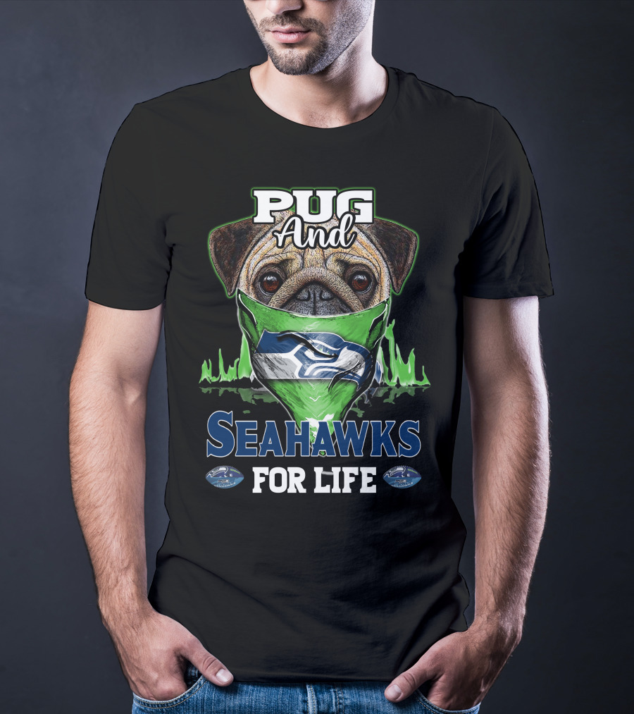 Pug And Seahawks For Life T-Shirt