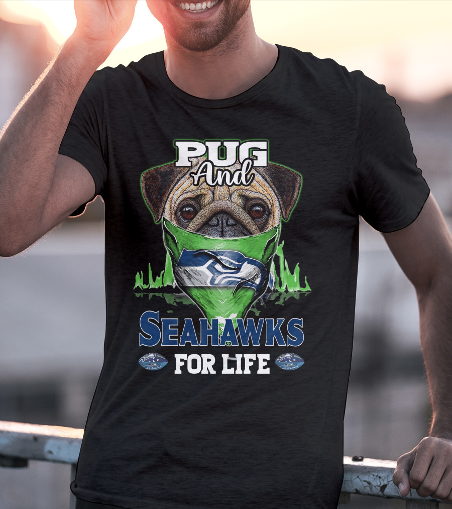 Pug And Seahawks For Life T-Shirt
