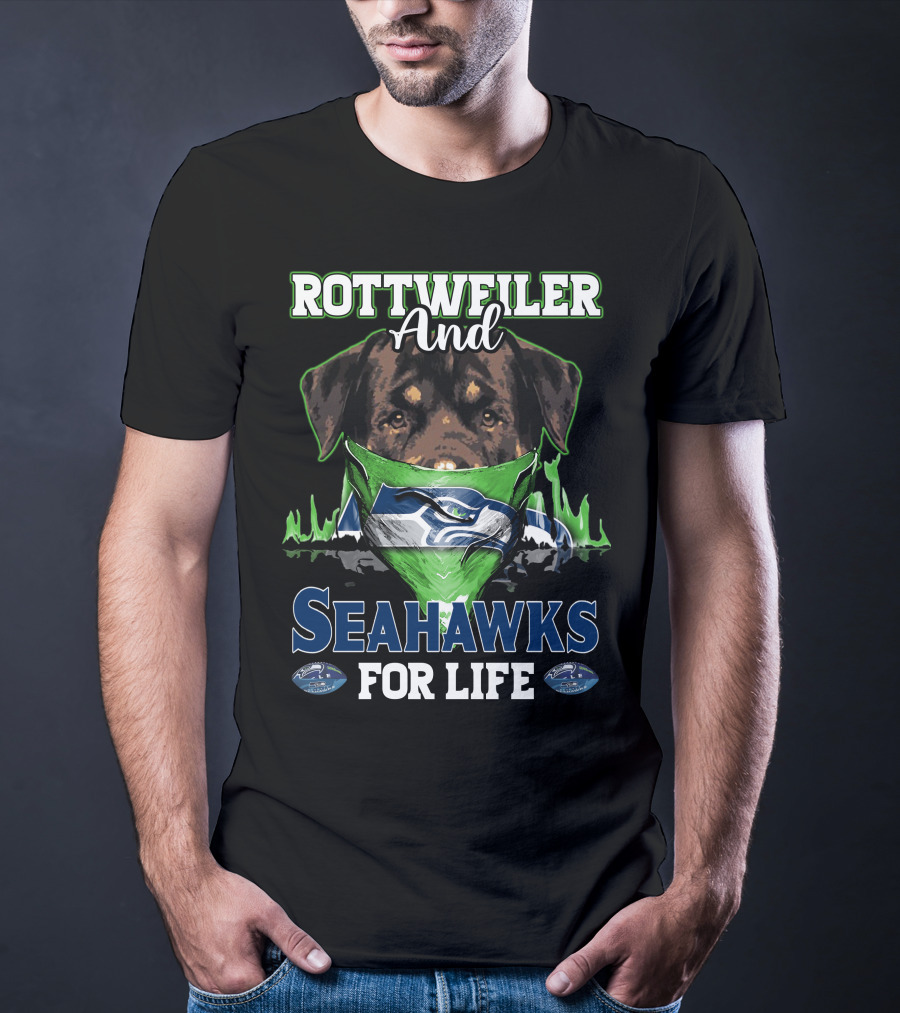 Rottweiler And Seattle Seahawks For Life T-Shirt