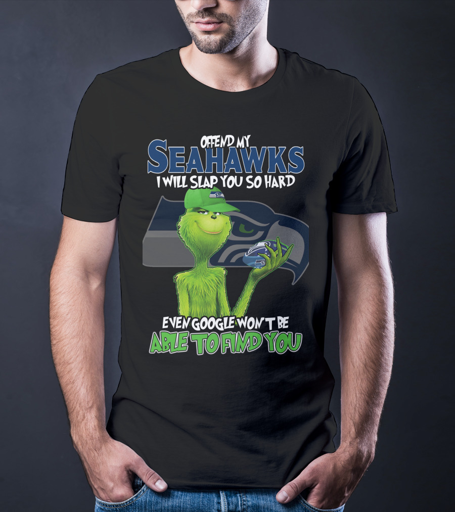 Offend My Seahawks I Will Slap You So Hard Even Google Won’t Be Able To Find You Grinch V2 Seattle Seahawks T-Shirt