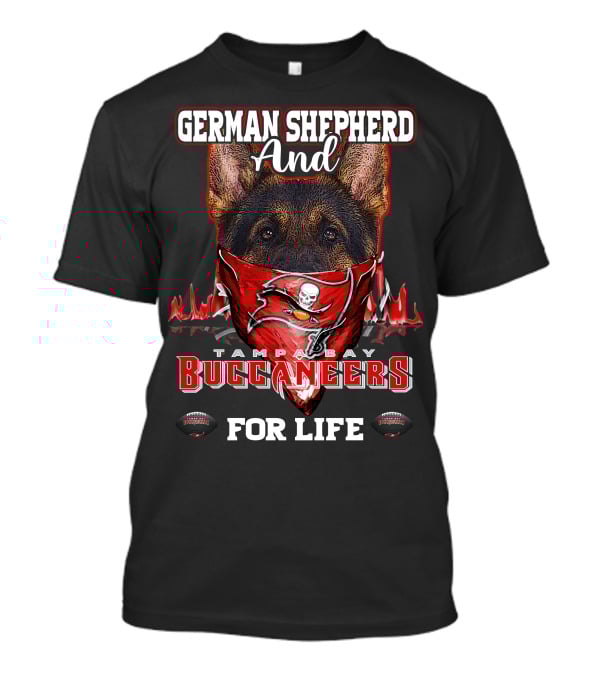 German Shepherd And Tampa Bay Buccaneers For Life T-Shirt
