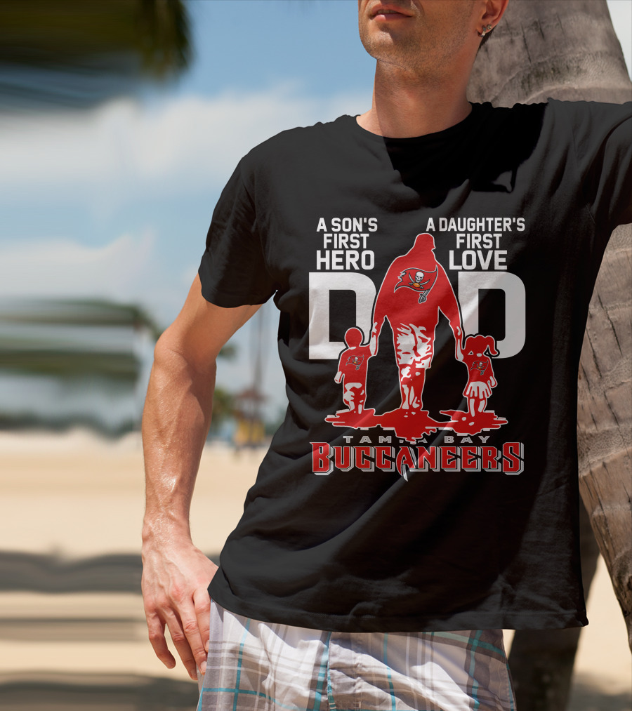 A Son's First Hero A Daughter's First Love Dad Tampa Bay Buccaneers T-Shirt