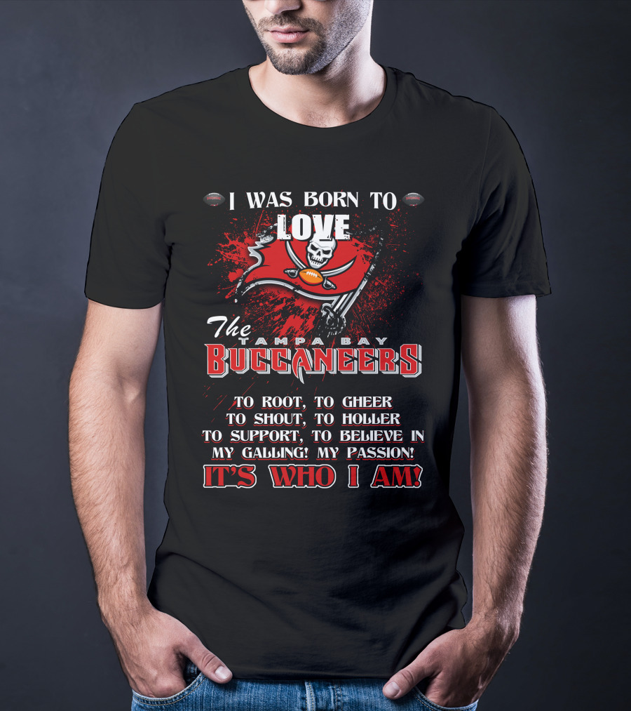I Was Born To Love The Tampa Bay Buccaneers It's Who I Am T-Shirt