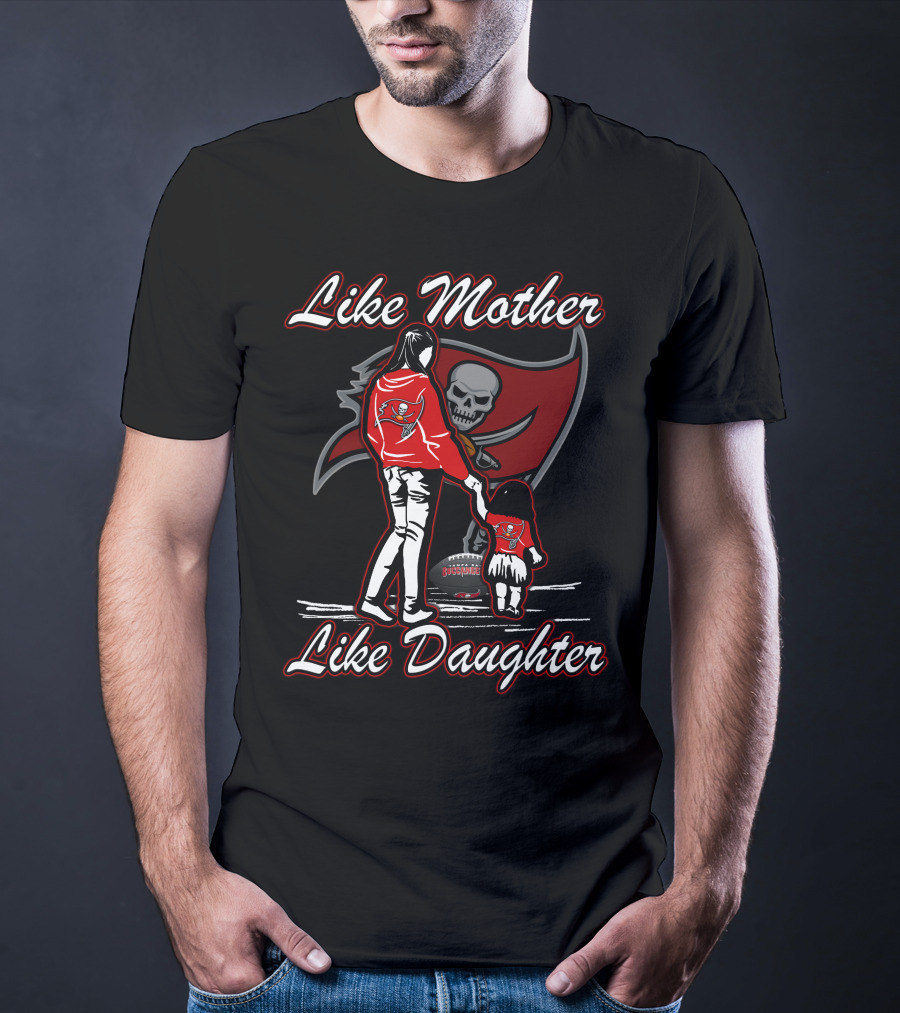 Like Mother Like Daughter Tampa Bay Buccaneers T-Shirt