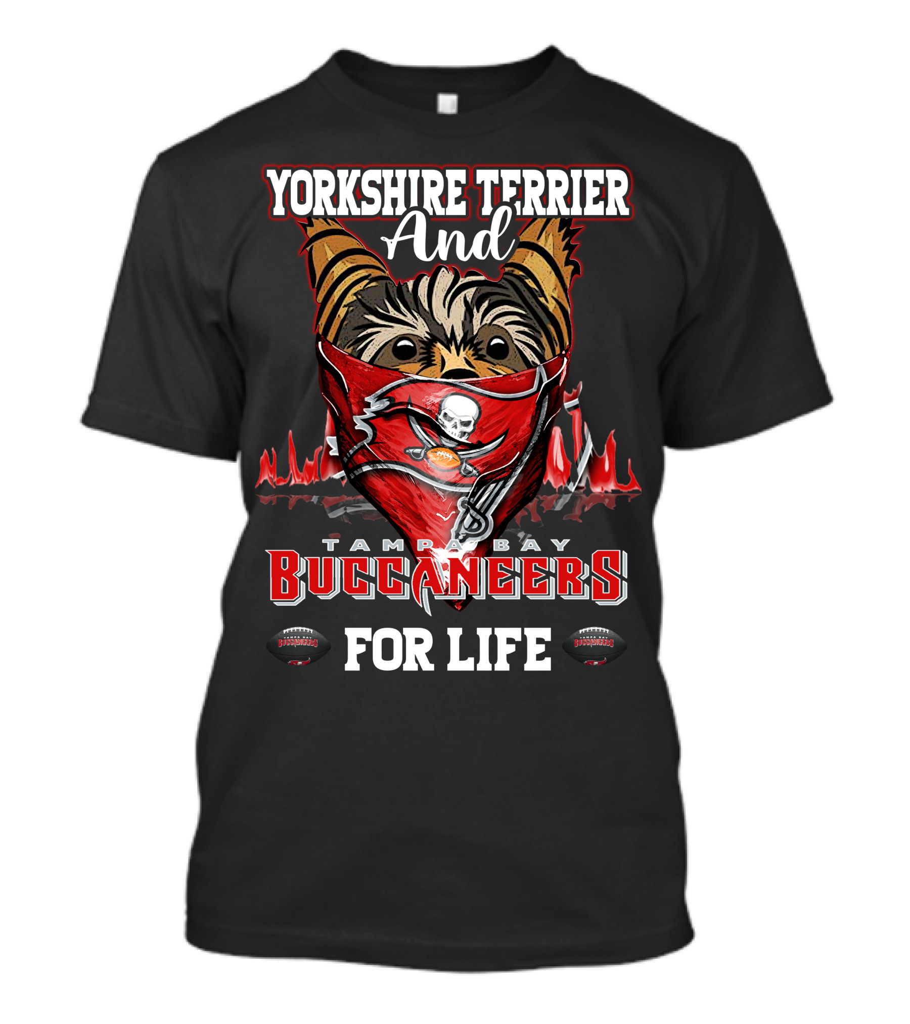 Yorkshire Terrier And Tampa Bay Buccaneers For Life T-Shirt