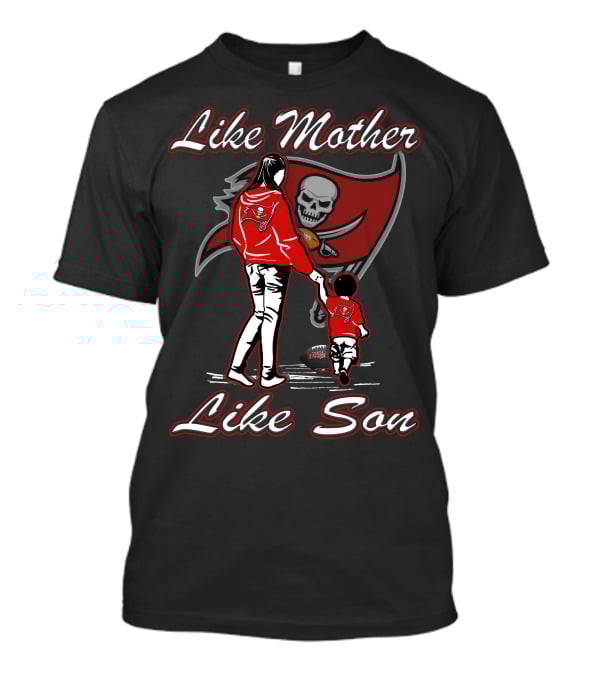 Like Mother Like Son Tampa Bay Buccaneers Lmls T-Shirt