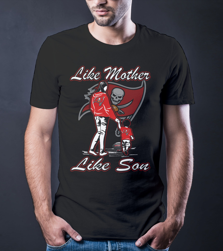 Like Mother Like Son Tampa Bay Buccaneers Lmls T-Shirt