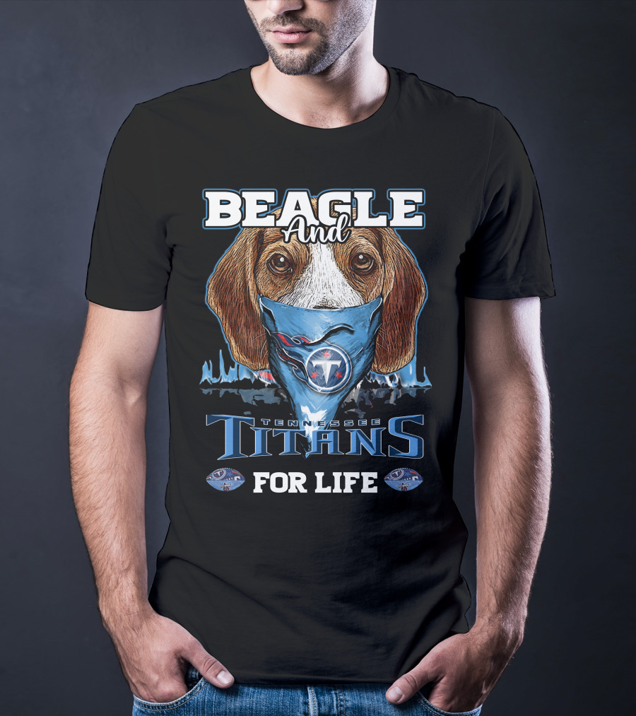 Beagle And Tennessee Titans For Life T-Shirt