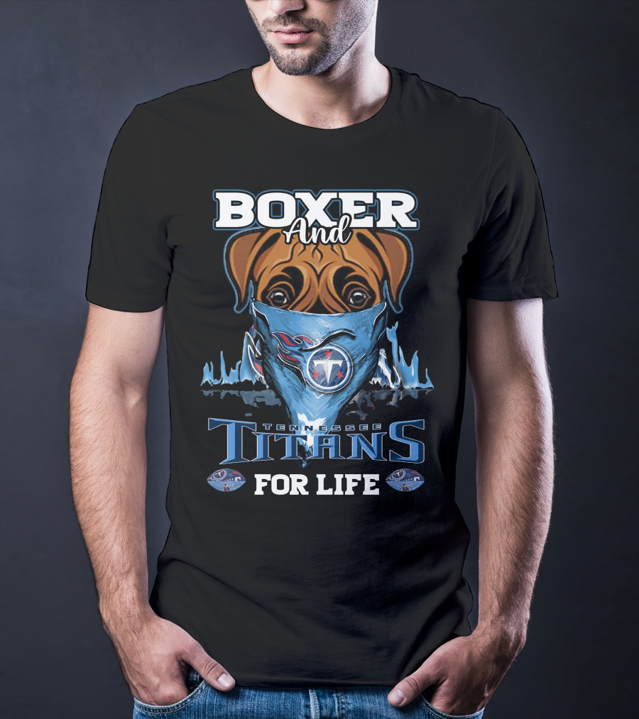 Boxer And Tennessee Titans For Life T-Shirt