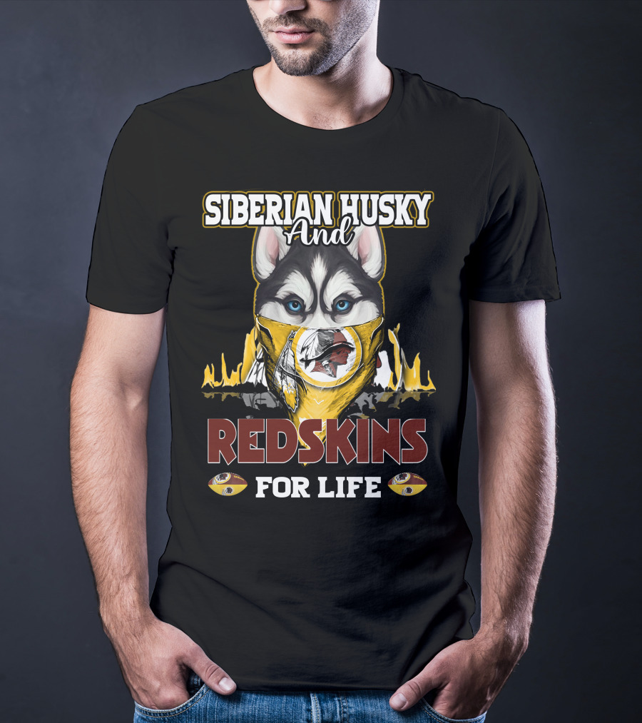 Siberian Husky And Redskins For Life Washington Redskins Football Team T-Shirt