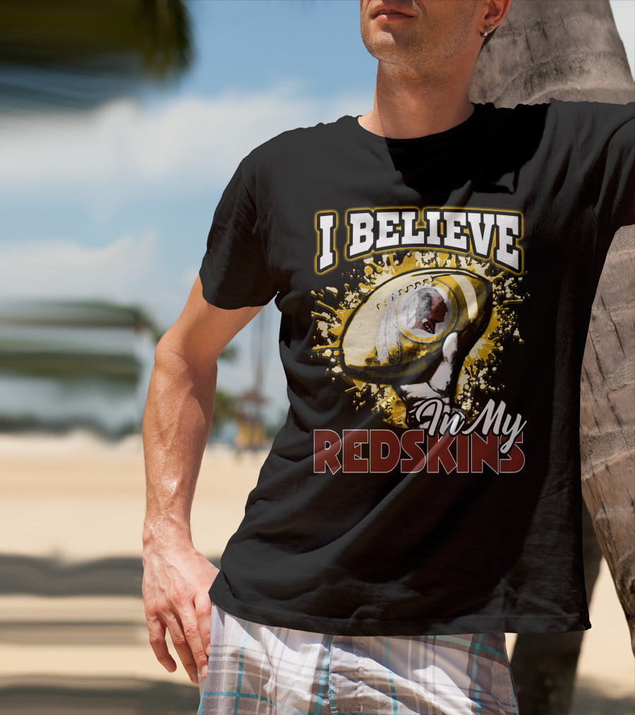 I Believe In My Redskins T-Shirt