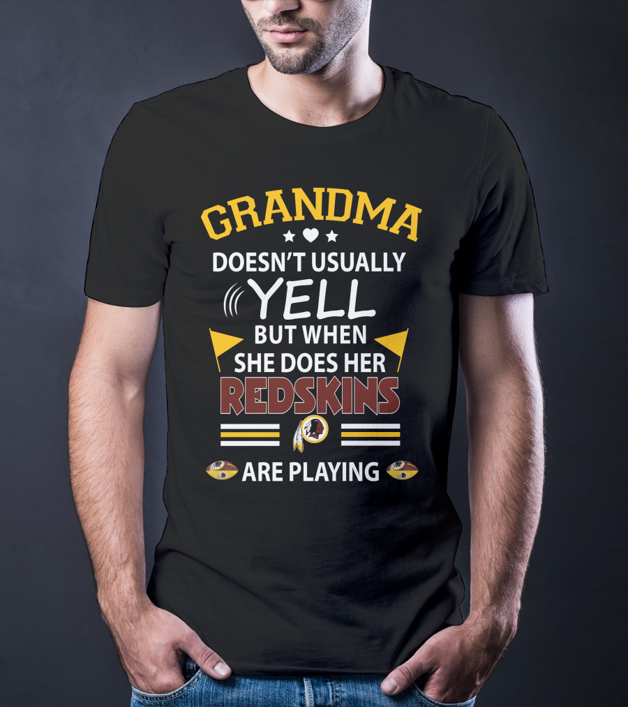 Grandma Doesn't Usually Yell But When She Does Her Redskins Are Playing T-Shirt