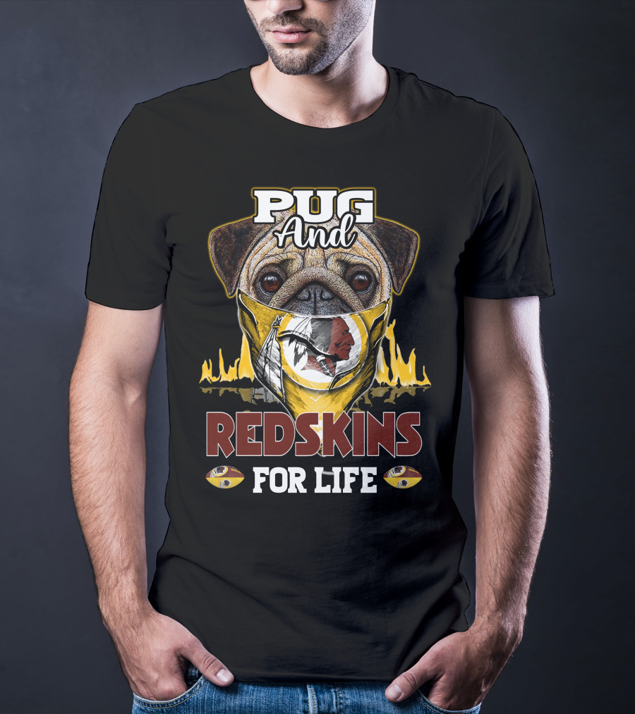 Pug And Redskins For Life T-Shirt