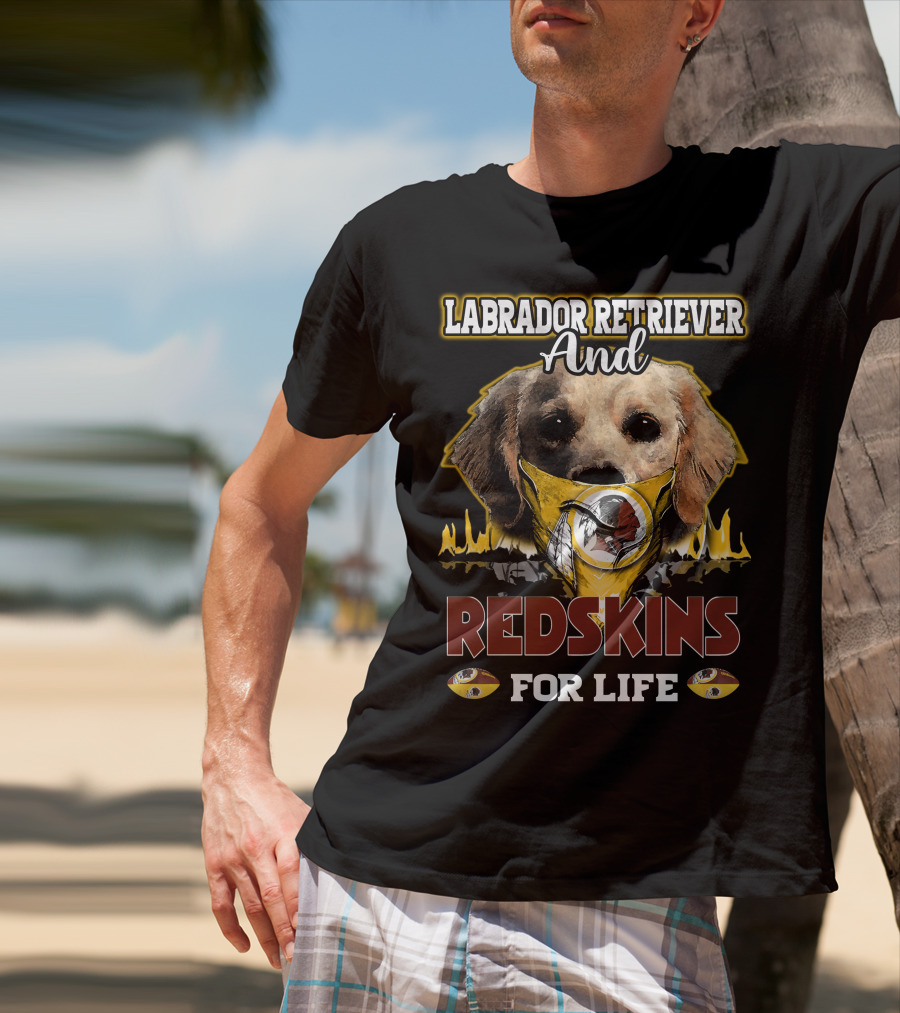 Labrador Retriever And Redskins For Life T-Shirt