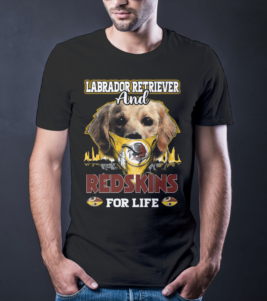 Labrador Retriever And Redskins For Life T-Shirt