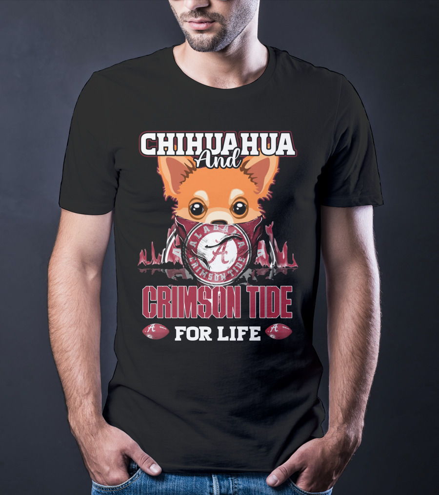 Chihuahua And Alabama Crimson Tide For Life T-Shirt