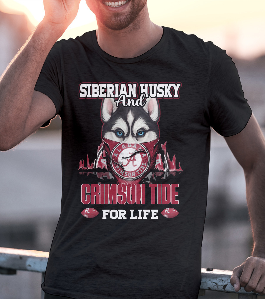 Siberian Husky And Alabama Crimson Tide For Life T-Shirt