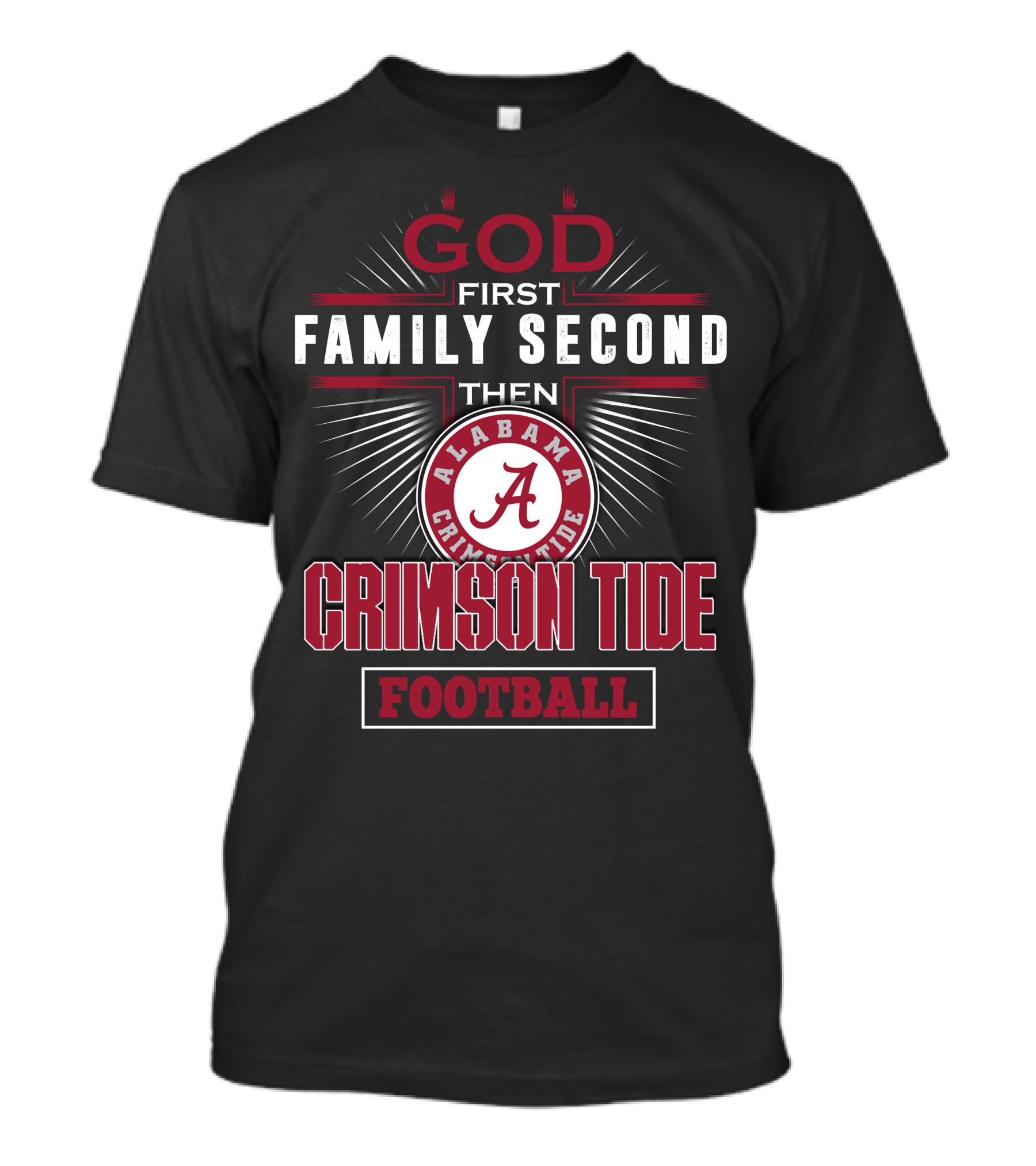 God First Family Second Then Alabama Crimson Tide Football T-Shirt