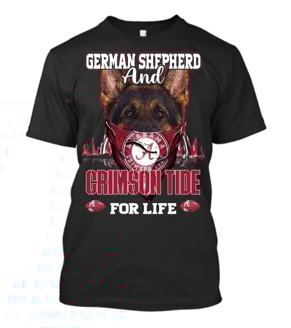 German Shepherd And Alabama Crimson Tide For Life T-Shirt