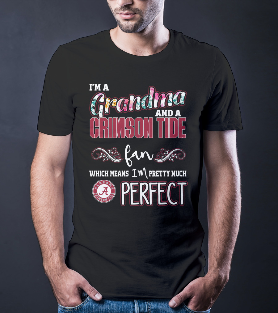 I'm A Grandma And A Crimson Tide Fan Alabama Crimson Tide Perfect T-Shirt