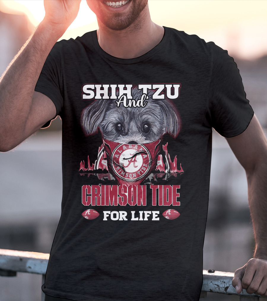 Shih Tzu And Alabama Crimson Tide For Life T-Shirt