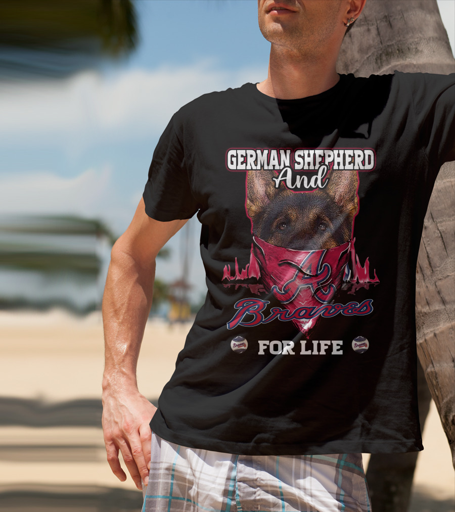 German Shepherd And Braves For Life T-Shirt