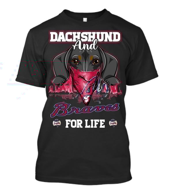 Dachshund And Braves For Life T-Shirt