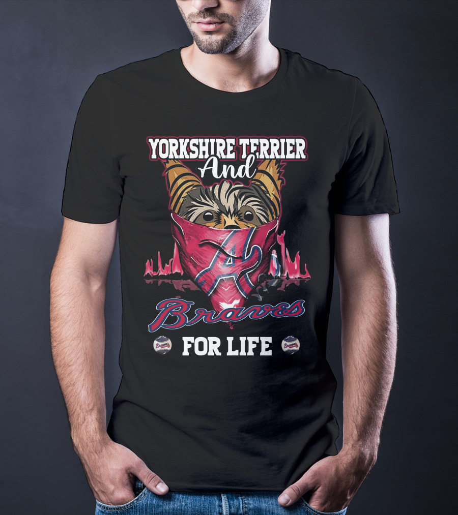 Yorkshire Terrier And Braves For Life T-Shirt