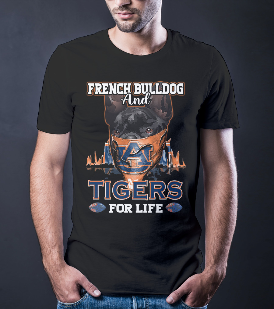 French Bulldog And Auburn Tigers For Life T-Shirt