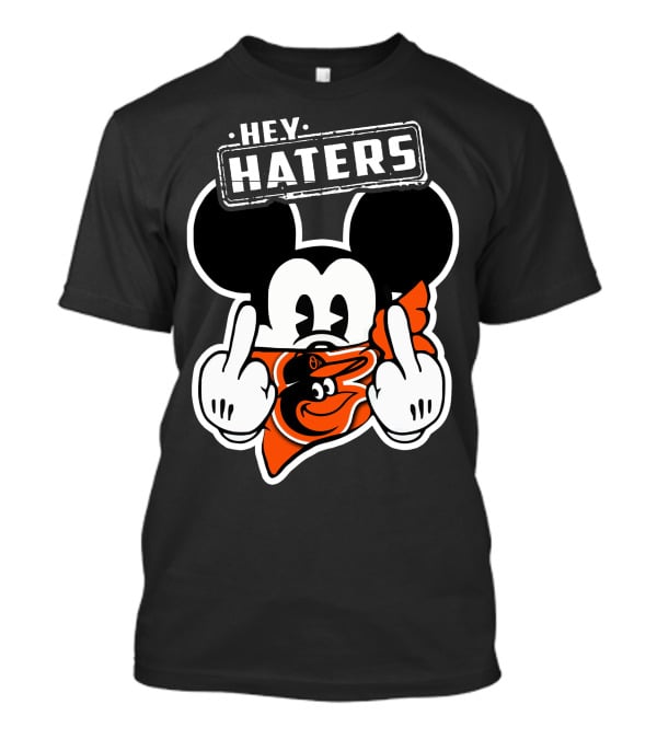 Hey Haters Mickey Mouse Baltimore Orioles T-Shirt