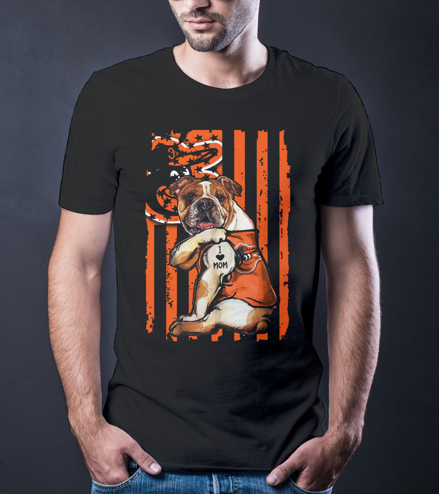 Baltimore Orioles Bulldog I Love Mom T-Shirt