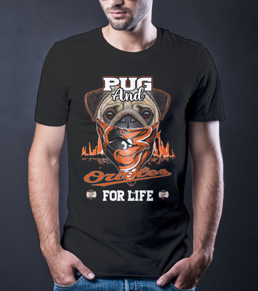 Pug And Orioles For Life T-Shirt