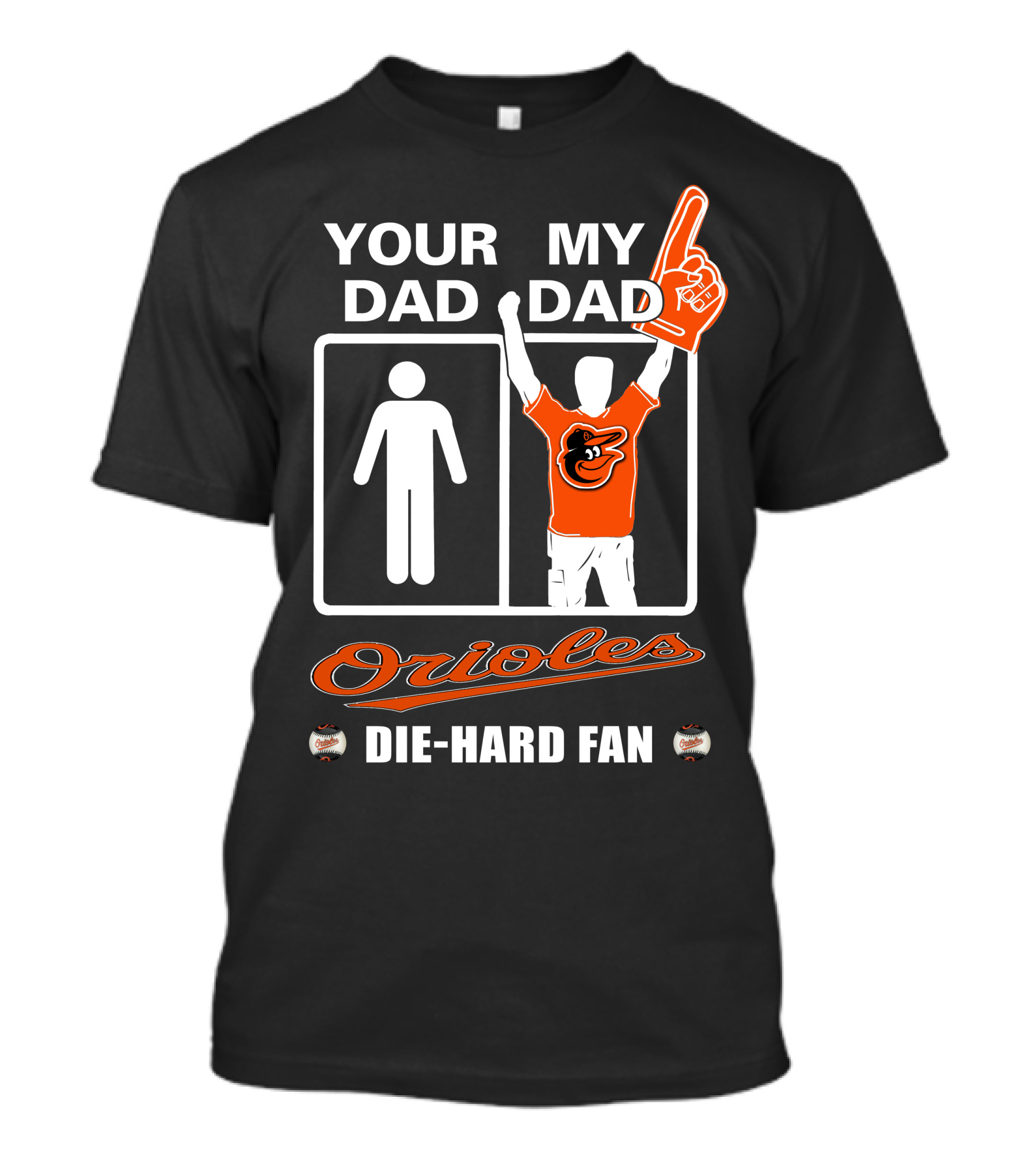 Your Dad My Dad Orioles Die-Hard Fan T-Shirt