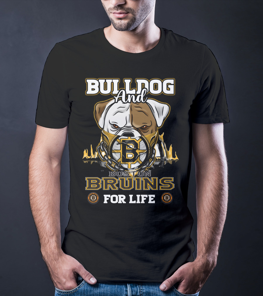 Bulldog And Boston Bruins For Life T-Shirt