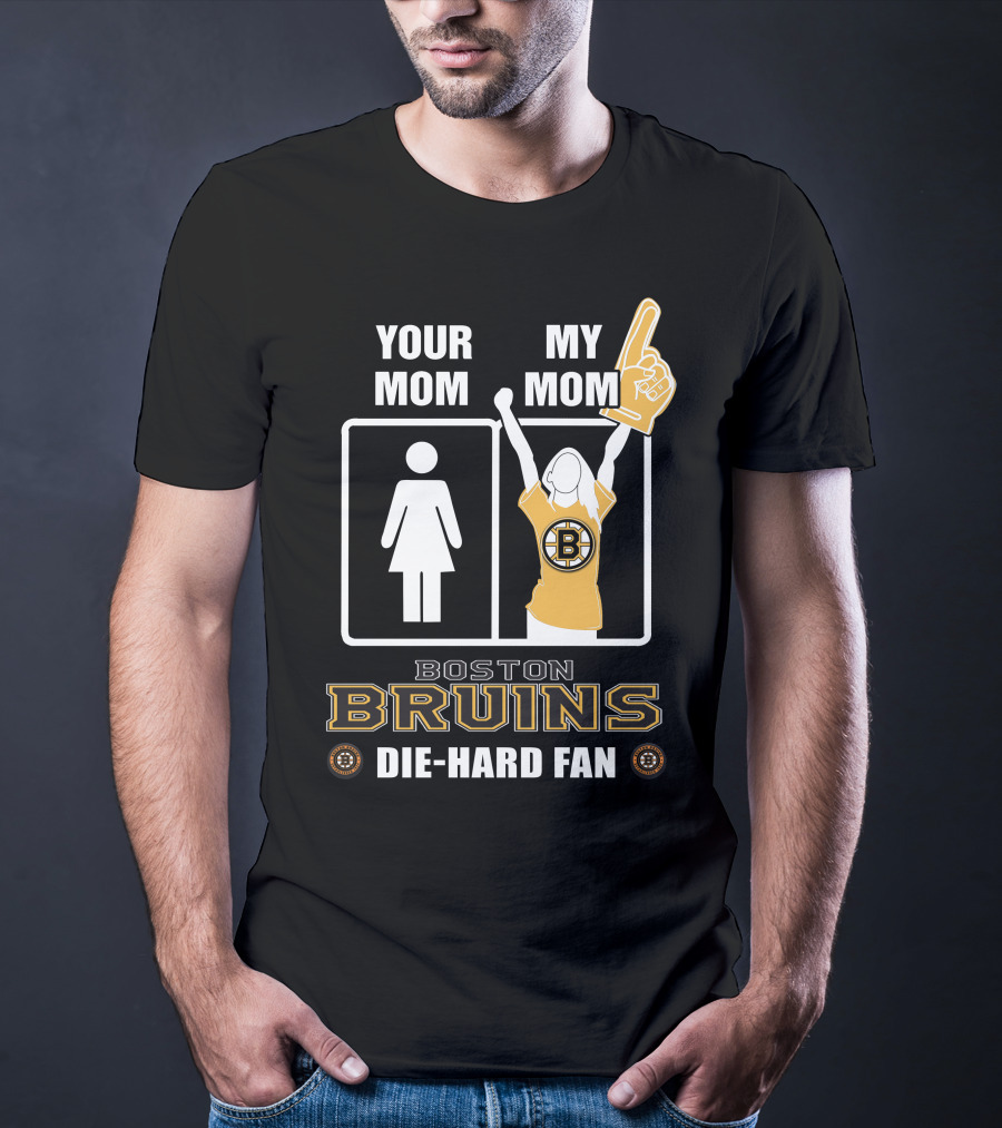 Your Mom My Mom Boston Bruins Die-Hard Fan T-Shirt