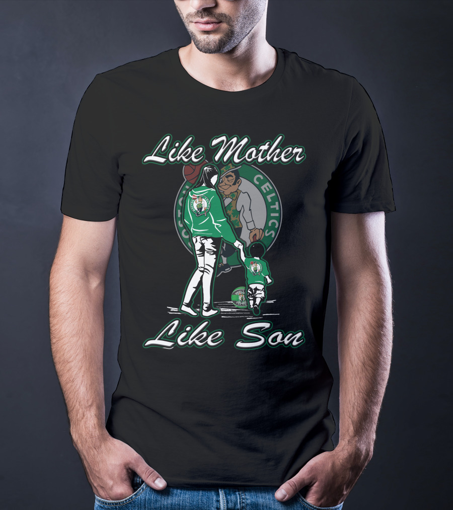 Like Mother Like Son Boston Celtics T-Shirt