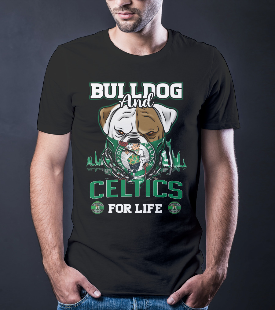 Bulldog And Boston Celtics For Life T-Shirt