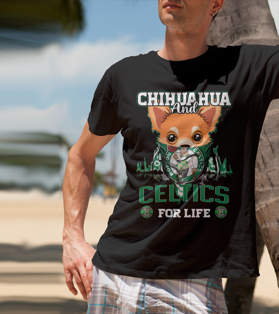 Chihuahua And Boston Celtics For Life T-Shirt