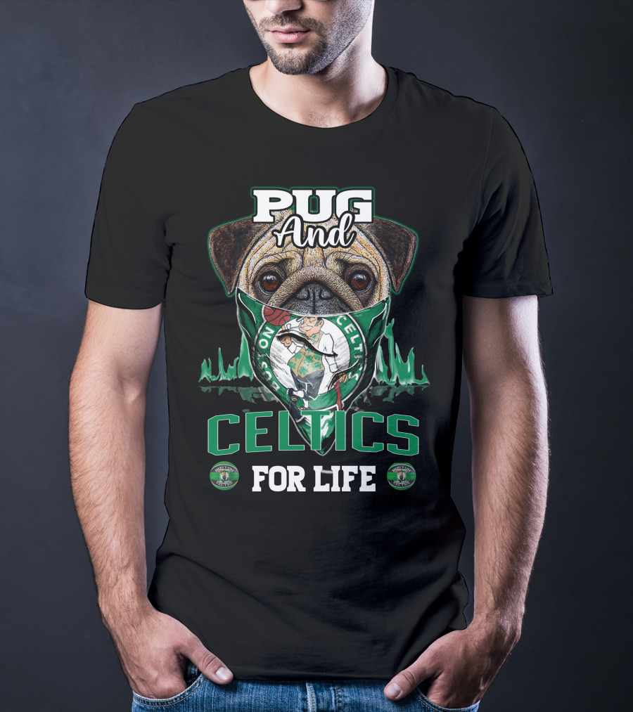 Pug And Celtics For Life Boston Celtics T-Shirt
